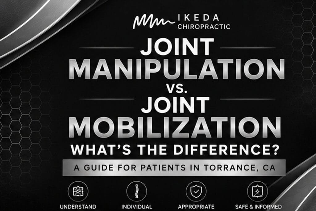 Joint Manipulation vs Joint Mobilization in Torrance CA | Ikeda Chiropractic